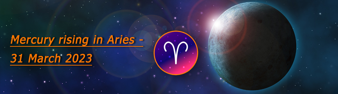 Mercury rising in Aries